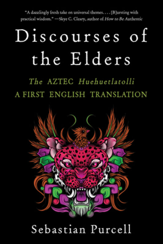 Discourses of the Elders: The Aztec Huehuetlatolli A First English Translation cover