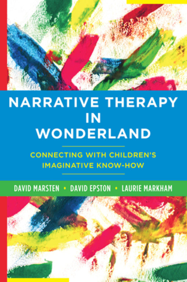 Narrative Therapy in Wonderland: Connecting with Children's Imaginative Know-How cover