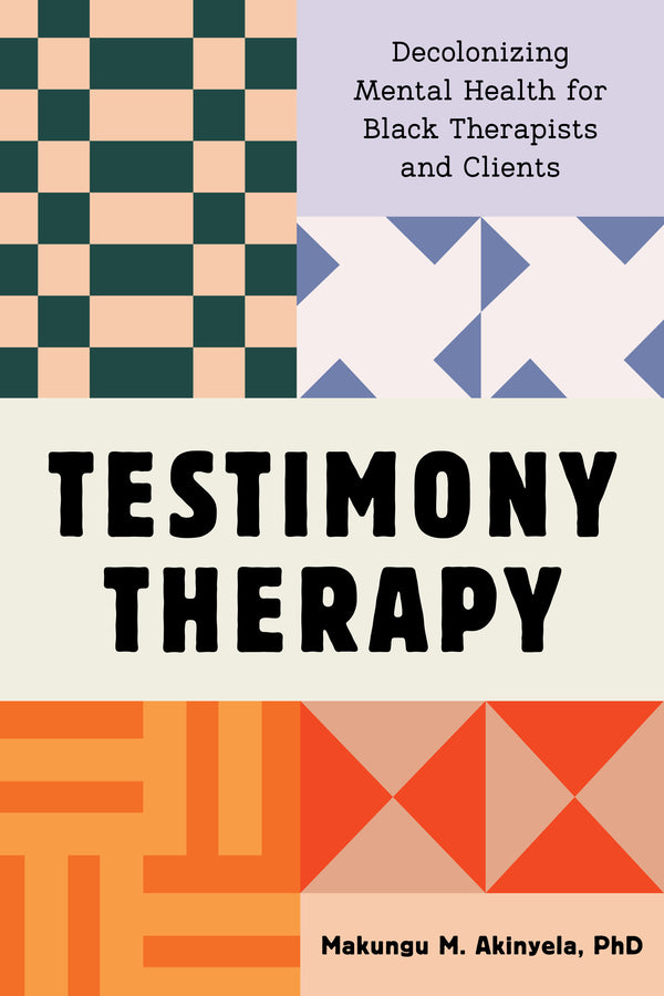 Testimony Therapy: Decolonizing Mental Health for Black Therapists and Clients cover