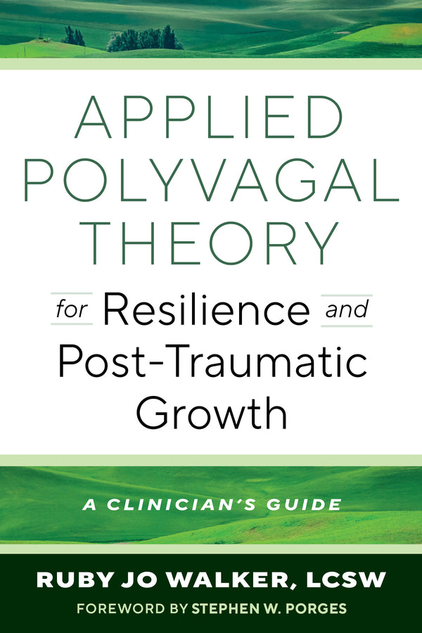 Applied Polyvagal Theory for Resilience and Post-Traumatic Growth: A Clinician's Guide cover
