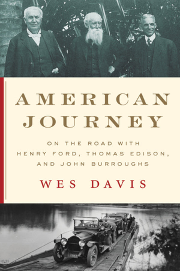 American Journey: On the Road with Henry Ford, Thomas Edison, and John Burroughs cover