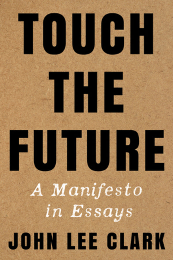Touch the Future: A Manifesto in Essays cover