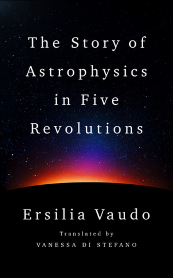 The Story of Astrophysics in Five Revolutions cover