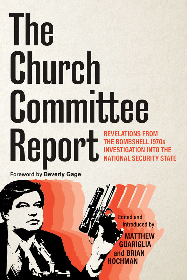 The Church Committee Report: Revelations from the Bombshell 1970s Investigation into the National Security State cover