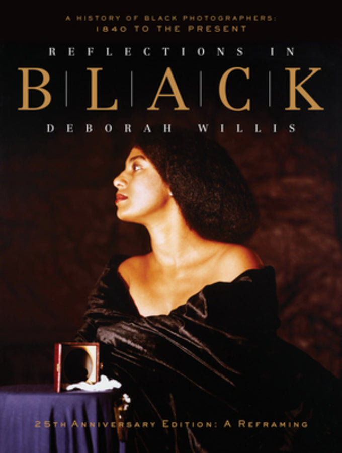 Reflections in Black: A History of Black Photographers: 1840 to the Present, 25th Anniversary Edition: A Reframing cover