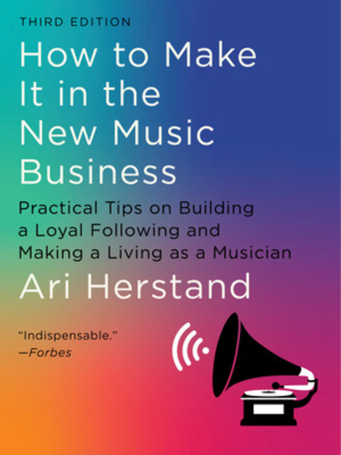 How To Make It in the New Music Business: Practical Tips on Building a Loyal Following and Making a Living as a Musician (Third) cover