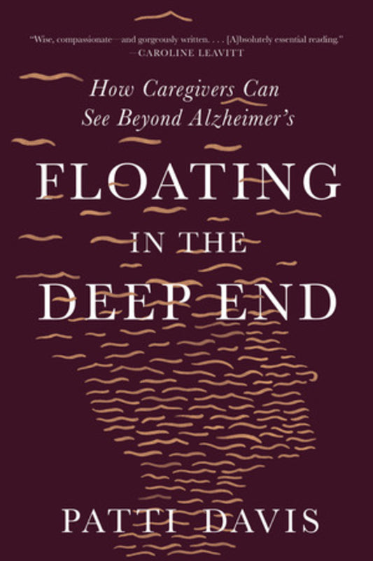 Floating in the Deep End: How Caregivers Can See Beyond Alzheimer's cover