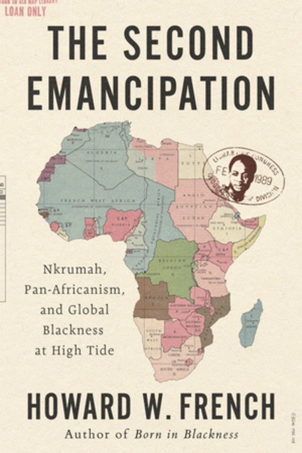 The Second Emancipation: Nkrumah, Pan-Africanism, and Global Blackness at High Tide cover