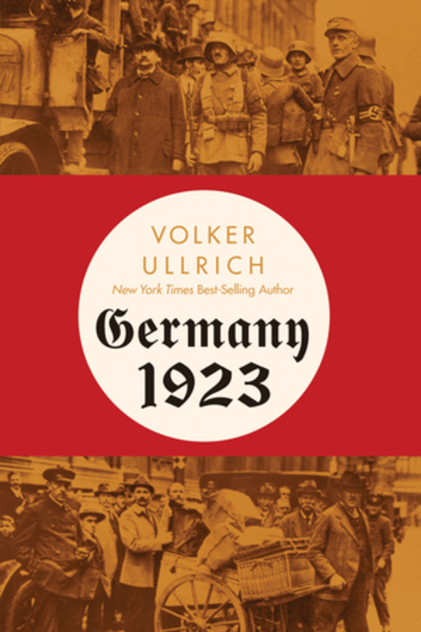 Germany 1923: Hyperinflation, Hitler's Putsch, and Democracy in Crisis cover