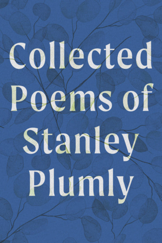 Collected Poems of Stanley Plumly