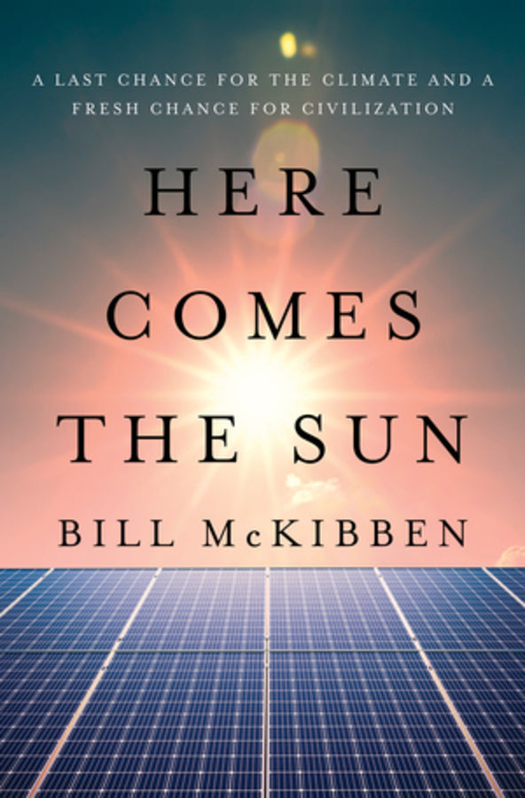 Here Comes the Sun: A Last Chance for the Climate and a Fresh Chance for Civilization cover