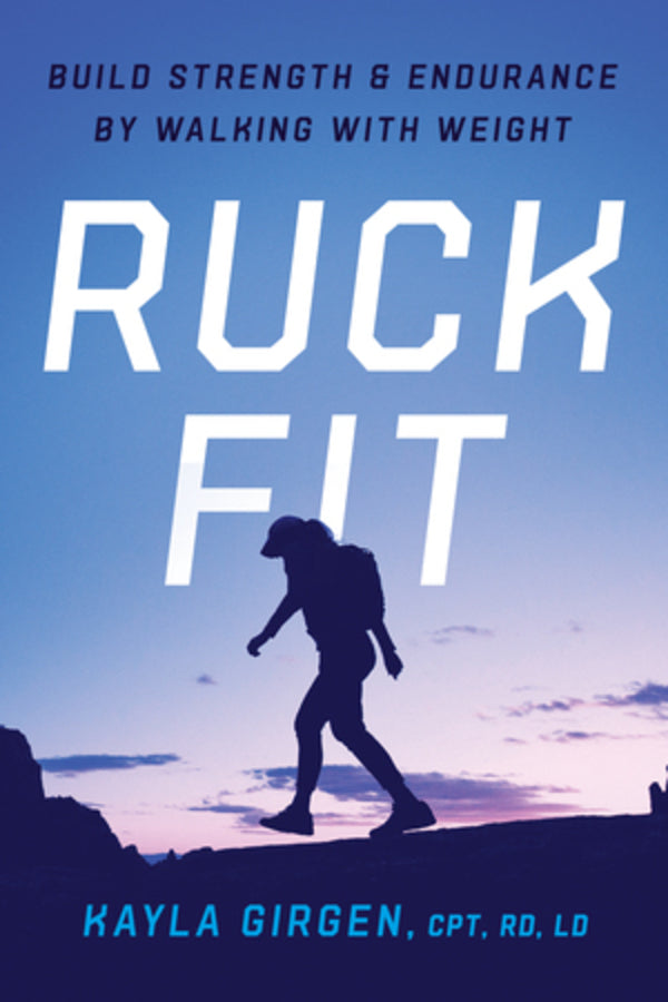 Ruck Fit: Build Strength and Endurance by Walking with Weight cover