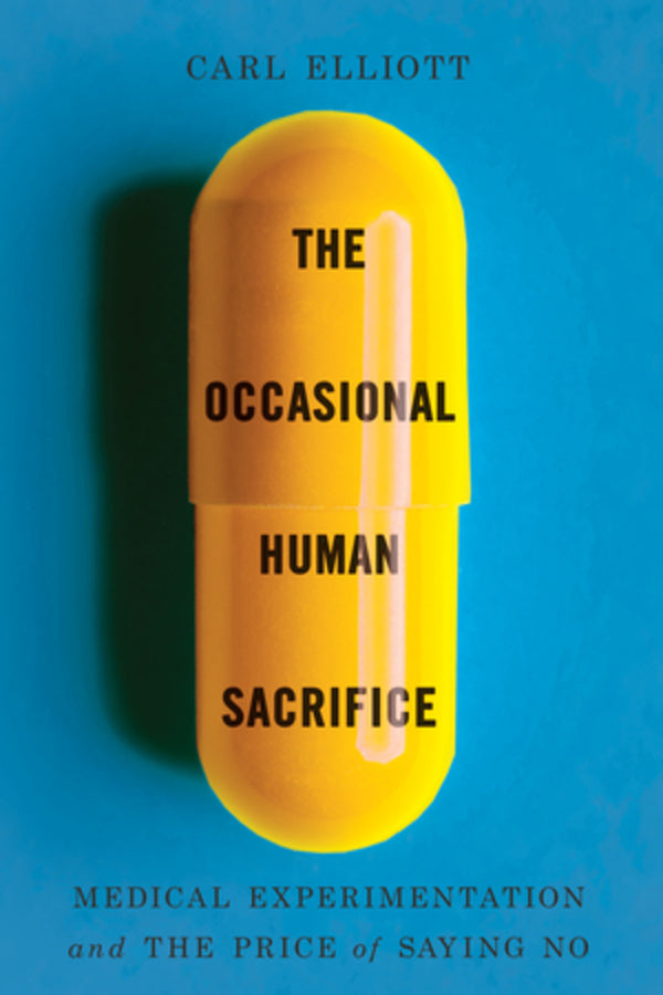 The Occasional Human Sacrifice: Medical Experimentation and the Price of Saying No cover