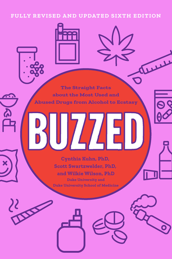 Buzzed: The Straight Facts About the Most Used and Abused Drugs from Alcohol to Ecstasy cover