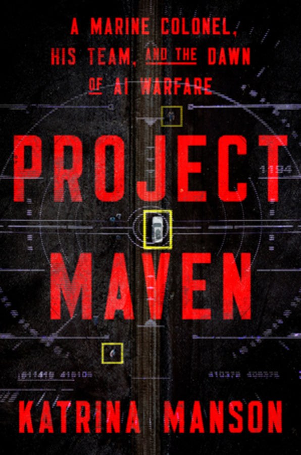 Project Maven: A Marine Colonel, His Team, and the Dawn of AI Warfare cover