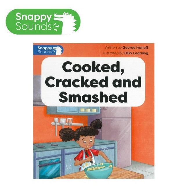 Snappy Sounds Foundation Level 4 Book 38a: Cooked, Cracked and Smashed! cover