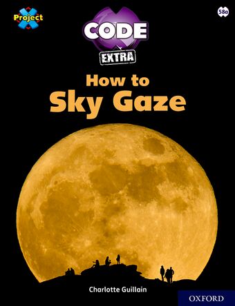 Project X CODE Extra White Book Band Oxford Level 10 Sky Bubble How to Sky Gaze book cover