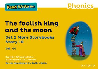 Read Write Inc Phonics: Yellow Set 5 More Storybook 10 Foolish king and the moon book cover