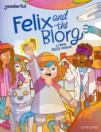 Readerful Independent Library: Oxford Reading Level 12 Felix and the Blorg book cover