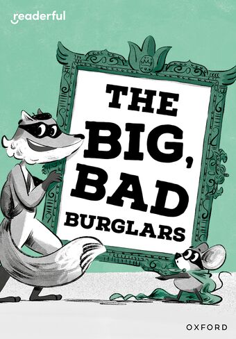 Readerful Rise: Oxford Reading Level 7 The Big, Bad Burglars book cover