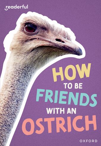 Readerful Rise: Oxford Reading Level 7 How to be Friends with an Ostrich book cover