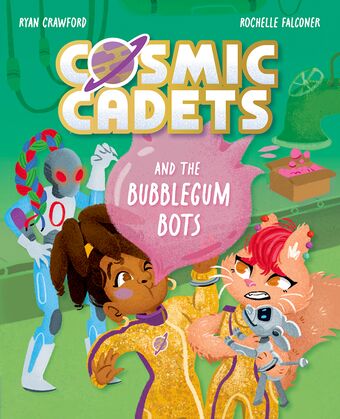 Cosmic Cadets and the Bubblegum Bots book cover