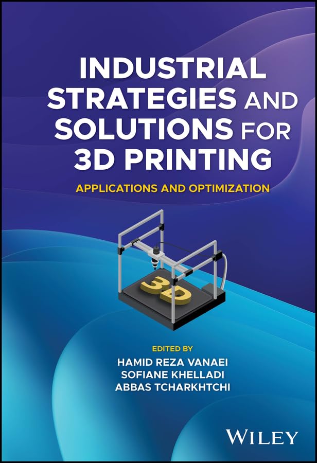 Industrial Strategies and Solutions for 3D Printing: Applications and Optimization cover