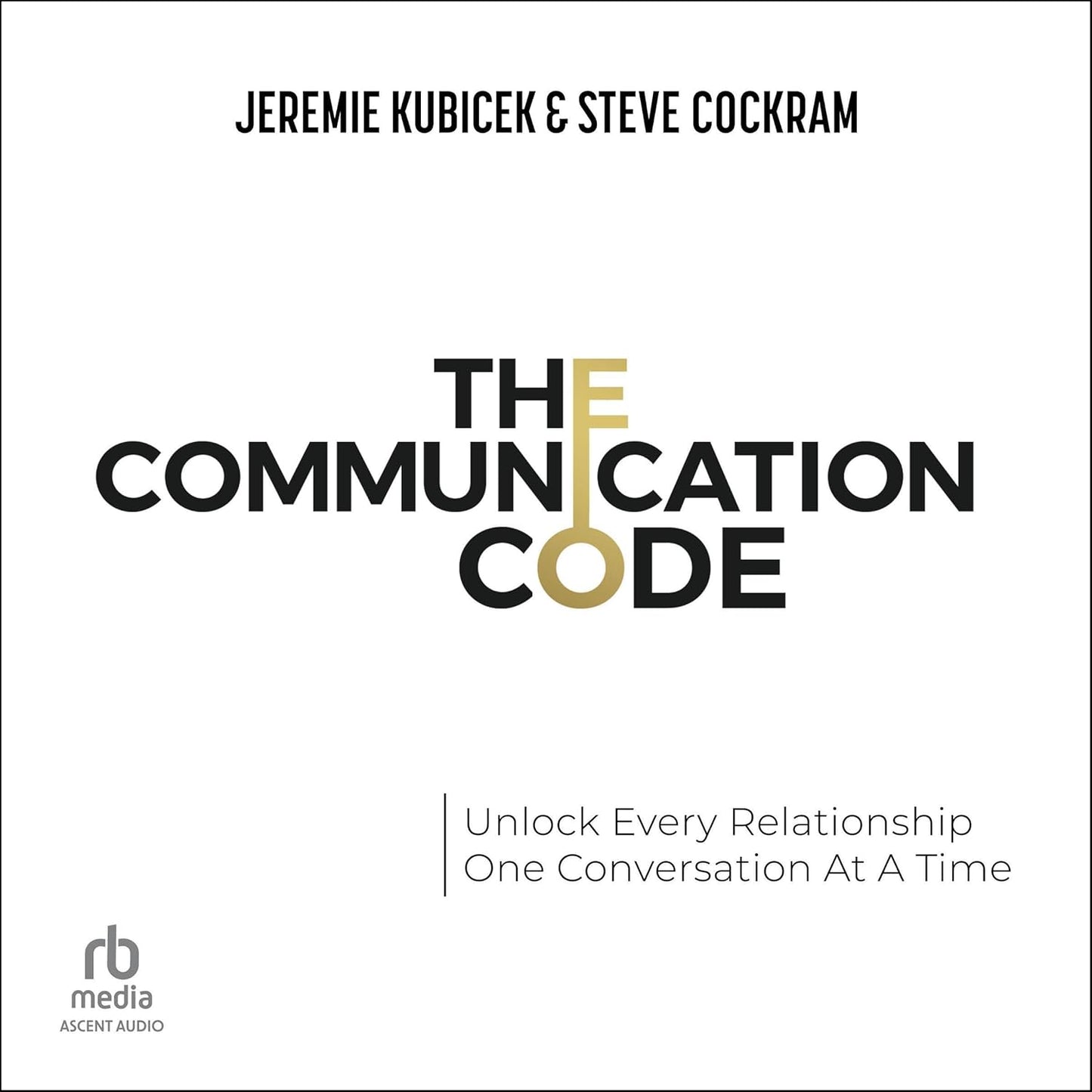 The Communication Code: Unlock Every Relationship, One Conversation at a Time cover