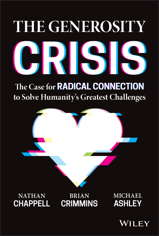 The Generosity Crisis: The Case for Radical Connection to Solve Humanity's Greatest Challenges cover