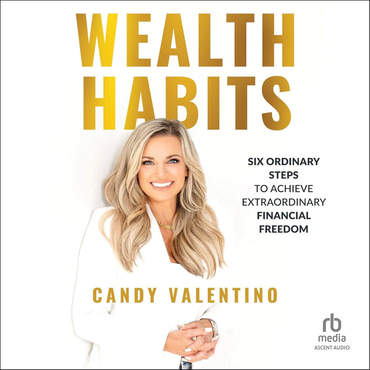 Wealth Habits: Six Ordinary Steps to Achieve Extraordinary Financial Freedom cover