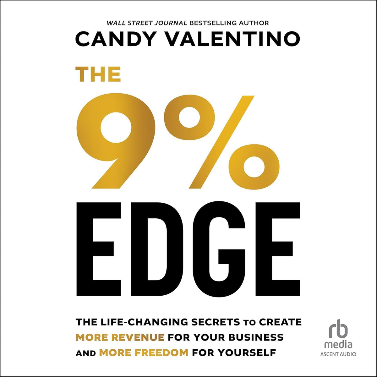 The 9% Edge: The Life-Changing Secrets to Create More Revenue for Your Business and More Freedom for Yourself cover