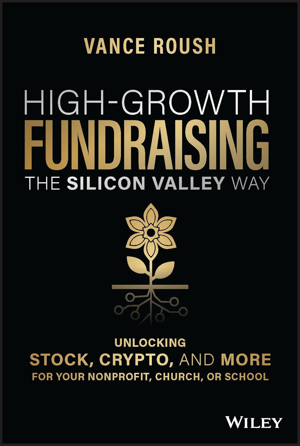 High-Growth Fundraising the Silicon Valley Way: Unlocking Stock, Crypto, and More for Your Non-Profit, Church, or School cover