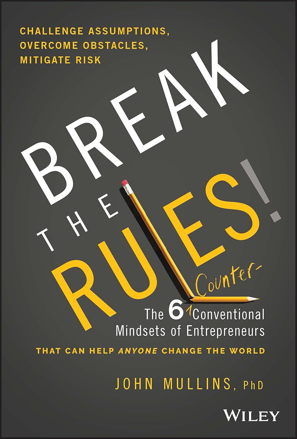 Break the Rules!: The Six Counter-Conventional Mindsets of Entrepreneurs That Can Help Anyone Change the World cover