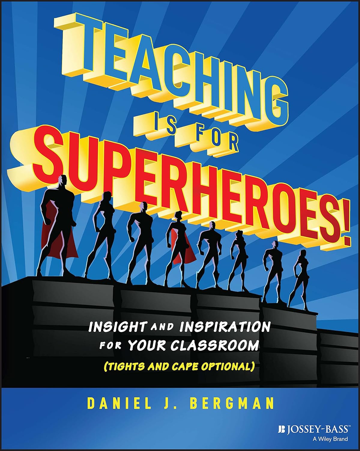 Teaching Is for Superheroes!: Insight and Inspiration for Your Classroom (Tights and Cape Optional) cover