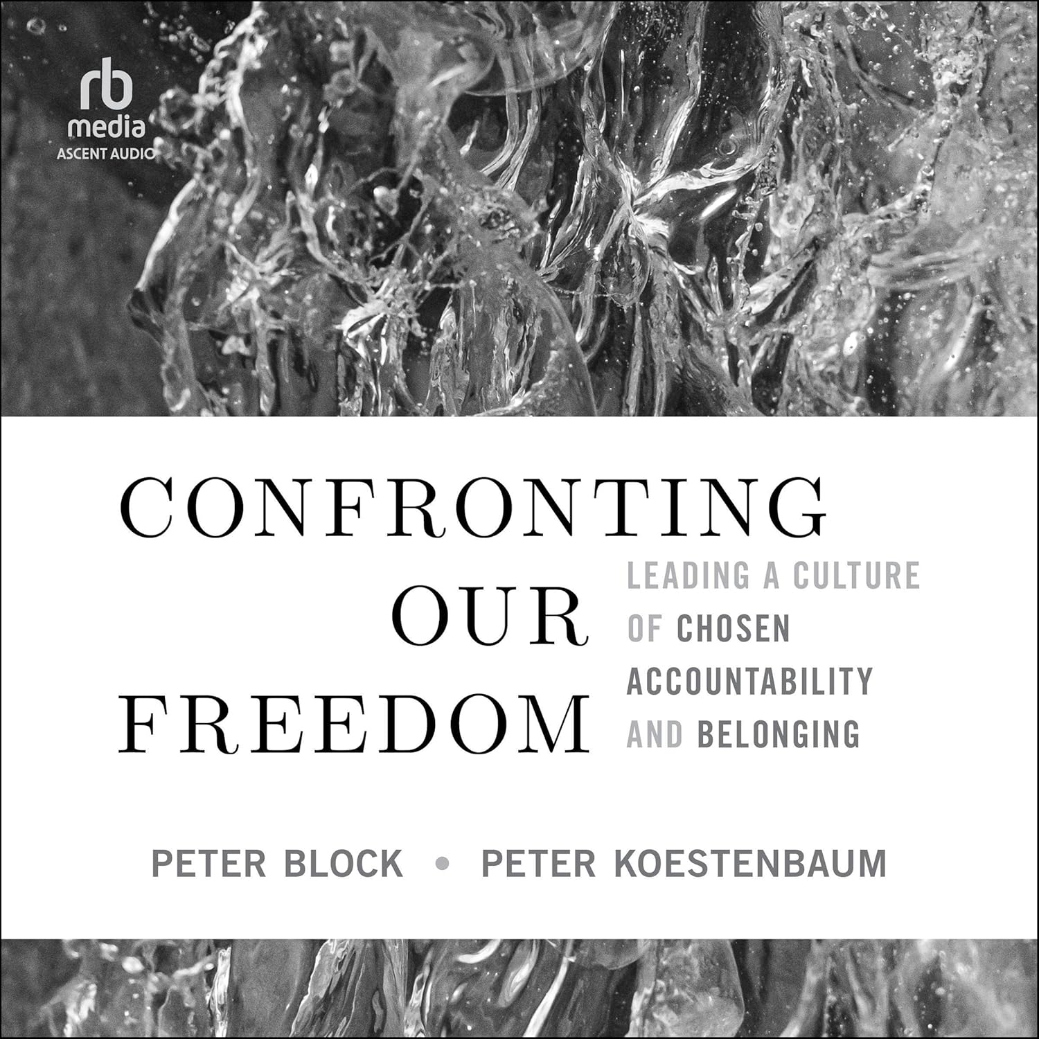Confronting Our Freedom: Leading a Culture of Chosen Accountability and Belonging cover