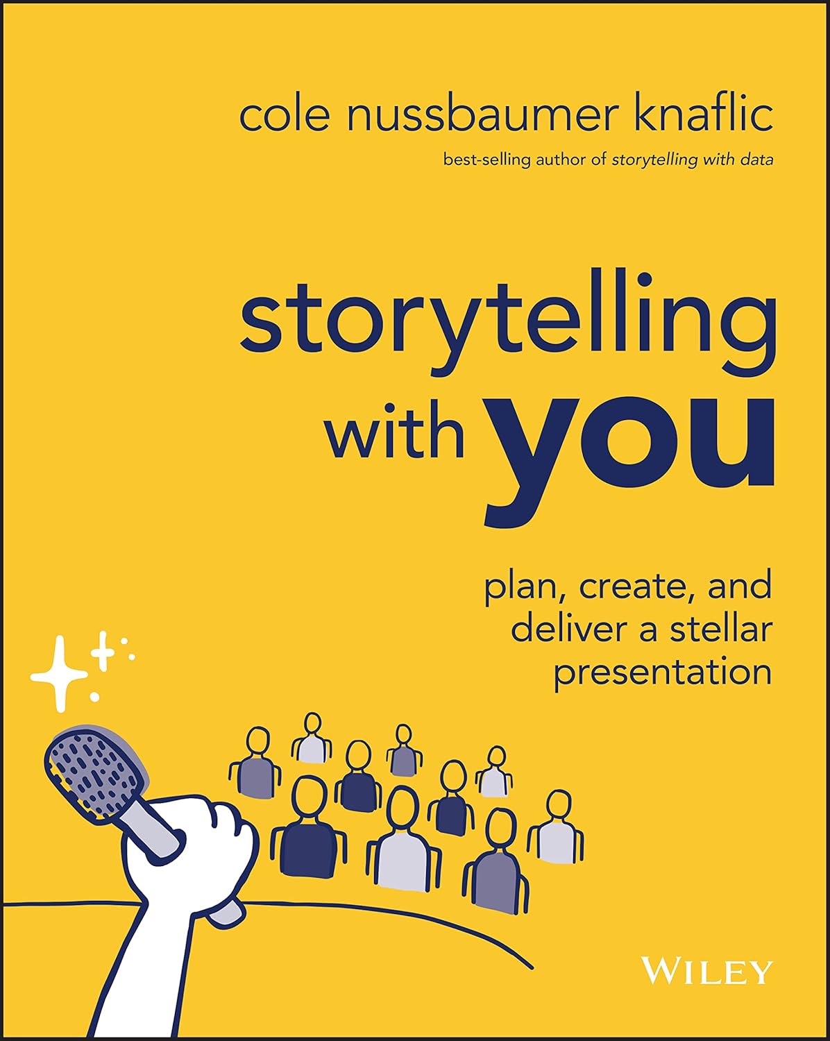 Storytelling with You: Plan, Create, and Deliver a Stellar Presentation cover