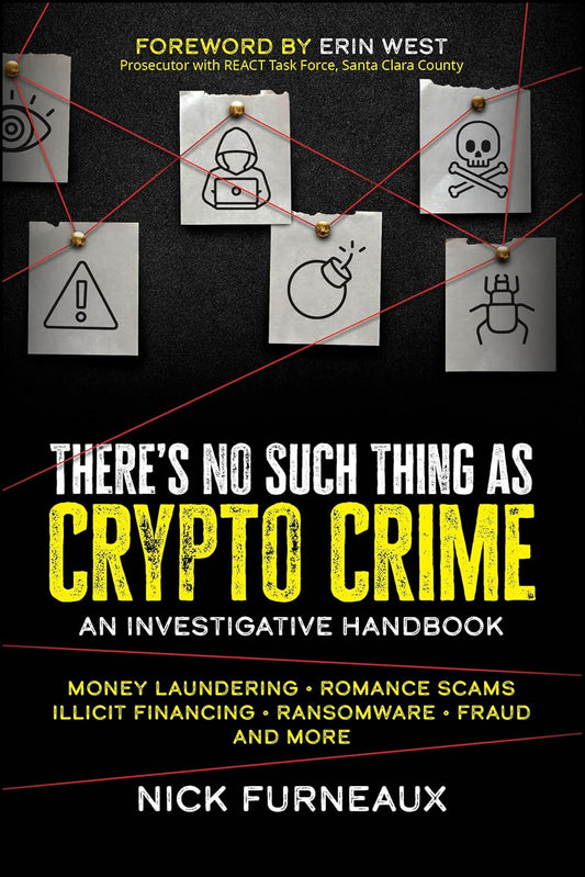 There's No Such Thing as Crypto Crime: An Investigative Handbook cover