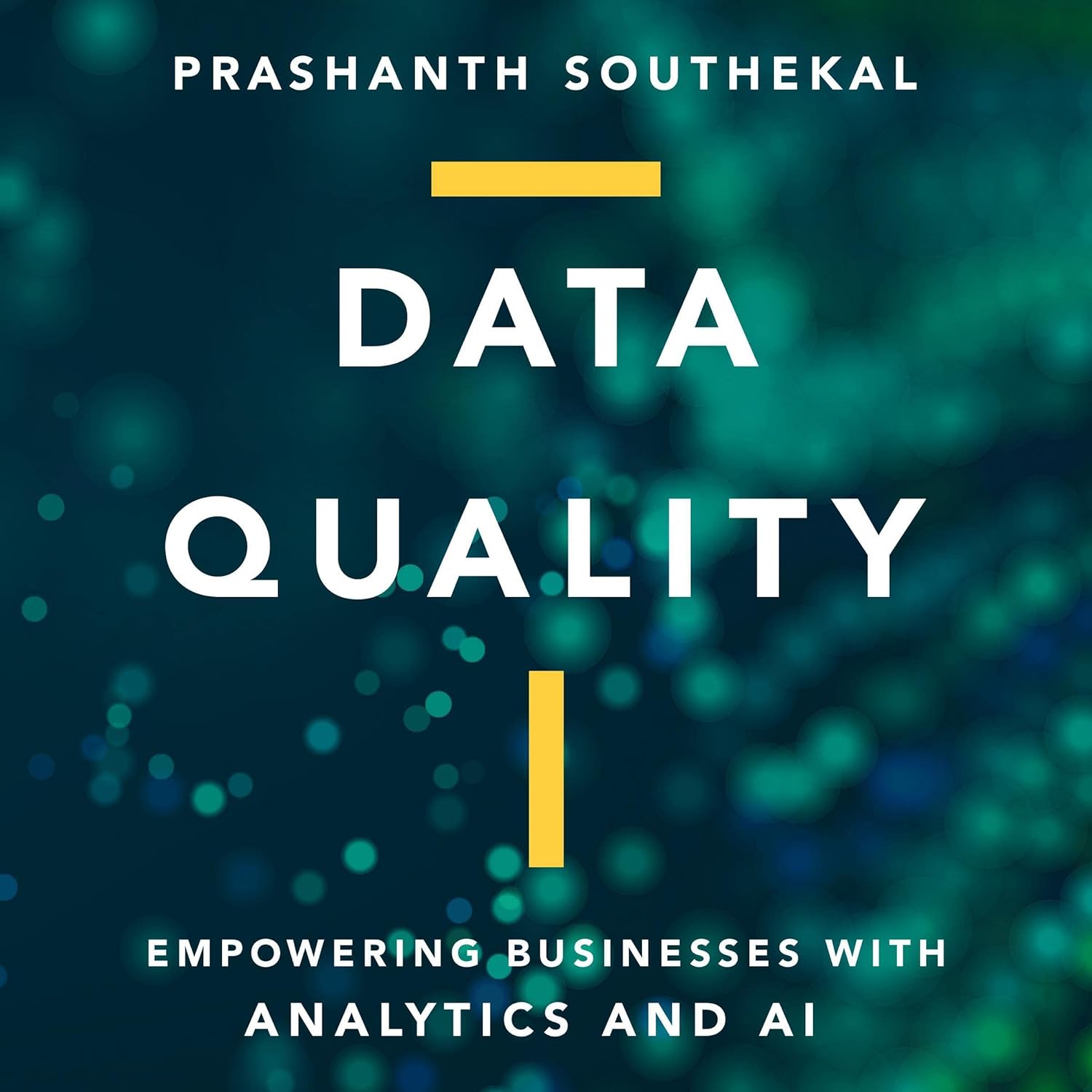Data Quality: Empowering Businesses with Analytics and AI cover