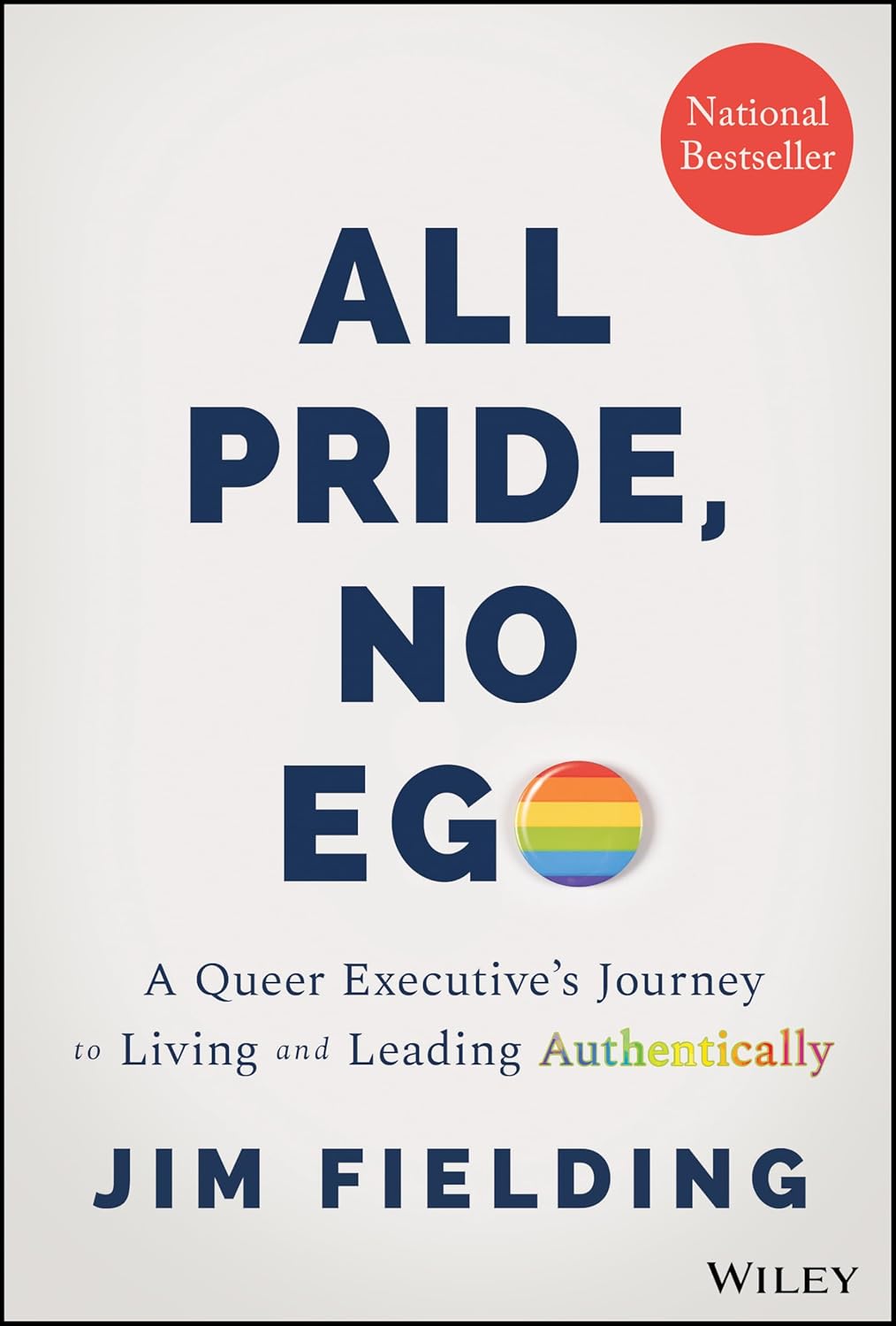 All Pride, No Ego: A Queer Executive's Journey to Living and Leading Authentically cover