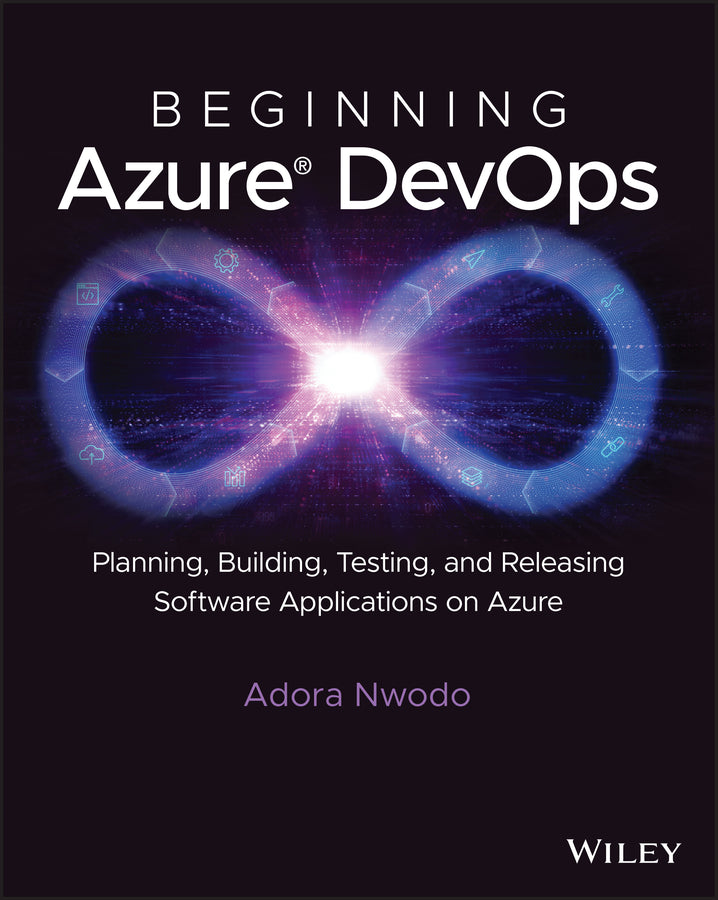Beginning Azure DevOps: Planning, Building, Testing, and Releasing Software Applications on Azure cover