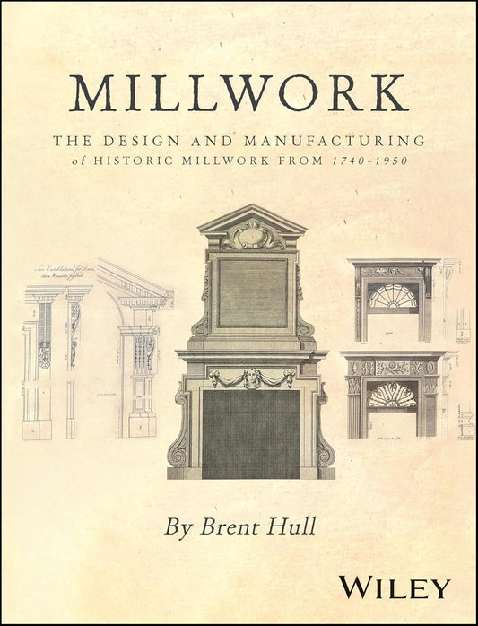 Millwork: The Design and Manufacturing of Historic Millwork from 1740 - 1950 cover