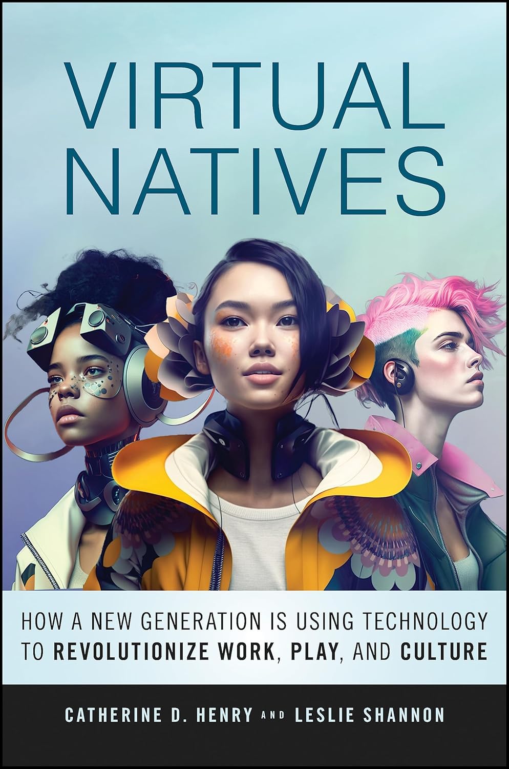 Virtual Natives: How a New Generation is Revolutionizing the Future of Work, Play, and Culture cover