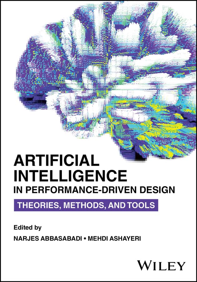 Artificial Intelligence in Performance-Driven Design: Theories, Methods, and Tools cover