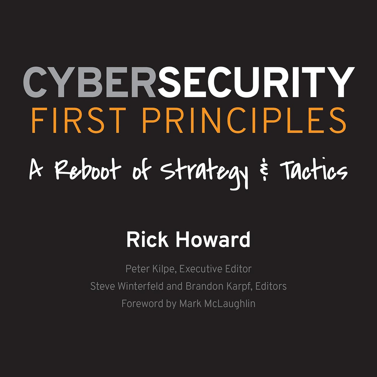 Cybersecurity First Principles: A Reboot of Strategy and Tactics cover