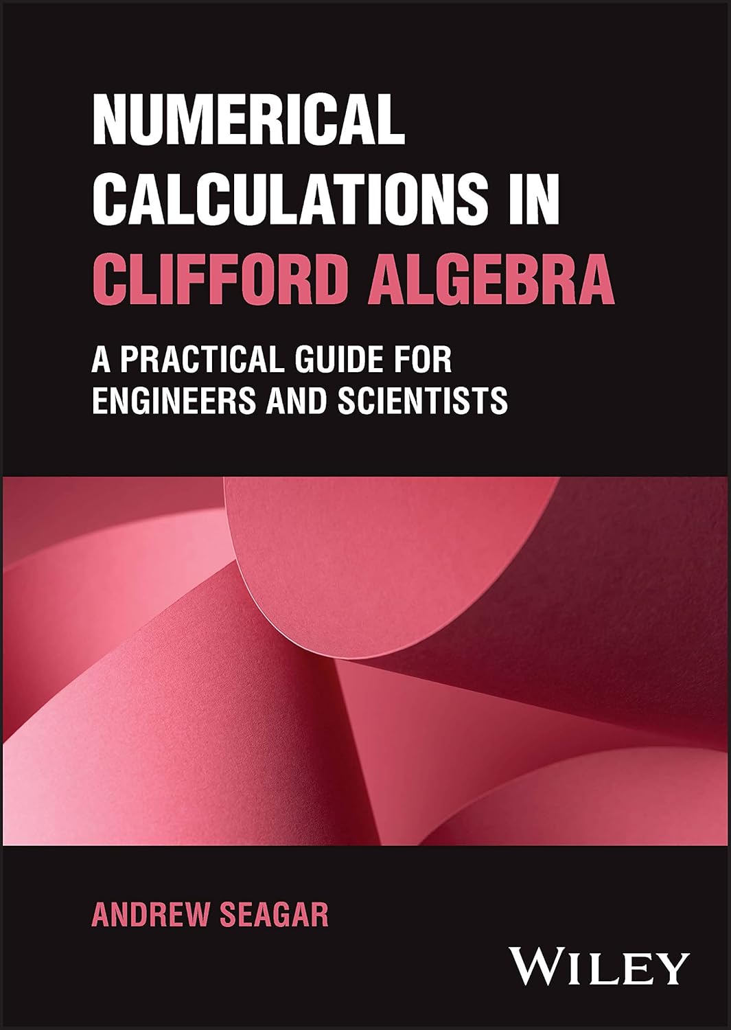 Numerical Calculations in Clifford Algebra: A Practical Guide for Engineers and Scientists cover