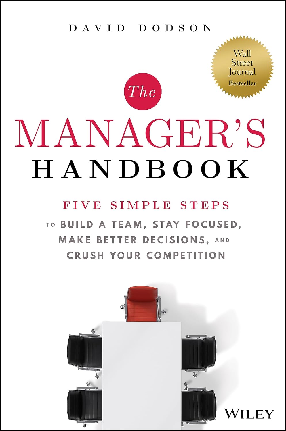 The Manager's Handbook: Five Simple Steps to Build a Team, Stay Focused, Make Better Decisions, and Crush Your Competition cover