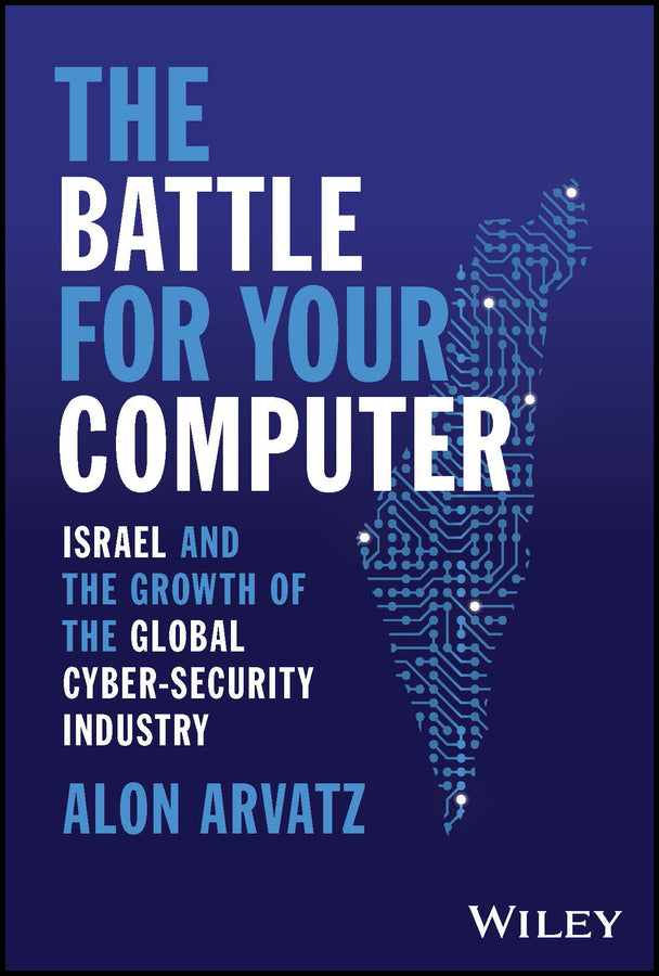 The Battle for Your Computer: Israel and the Growth of the Global Cyber-Security Industry cover