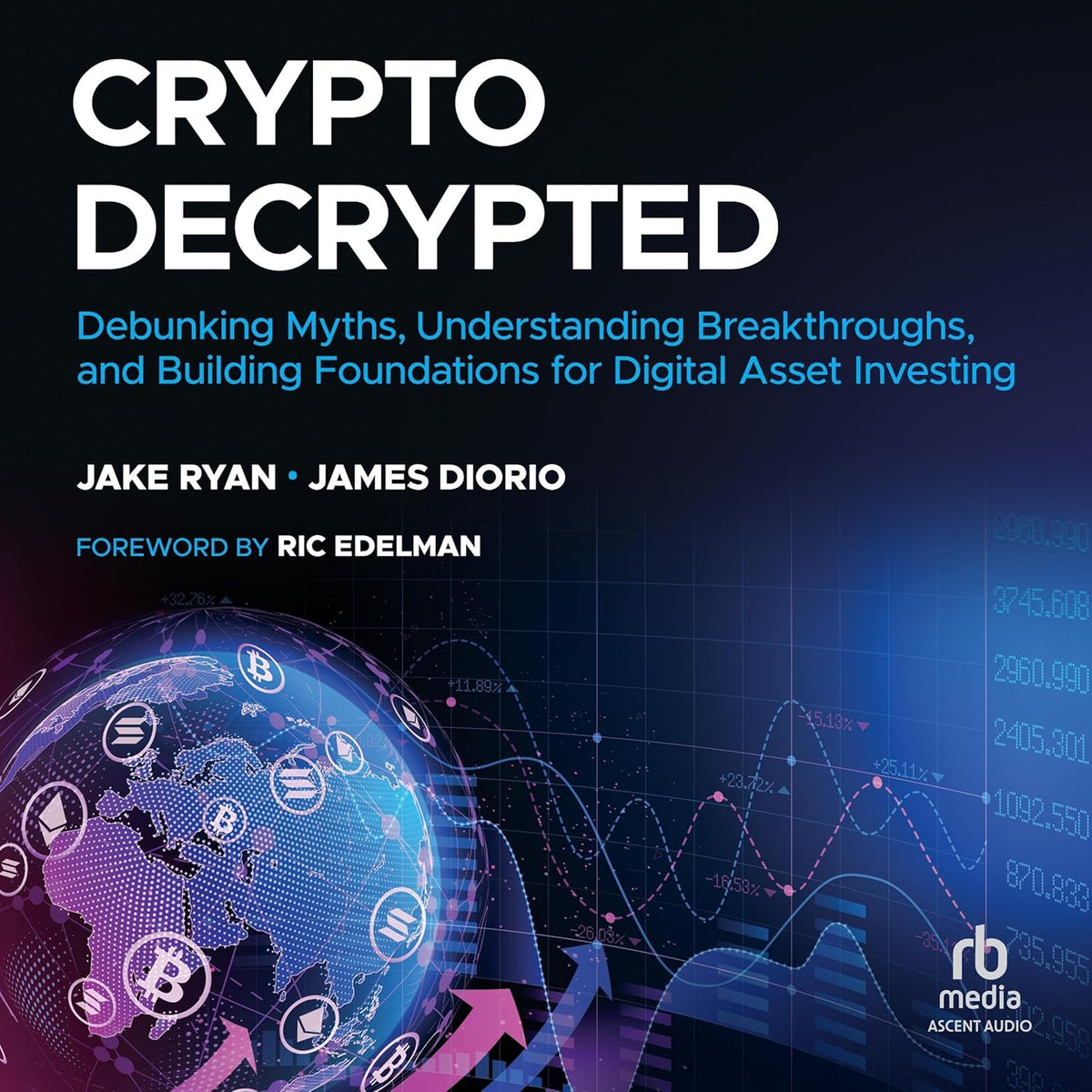 Crypto Decrypted: Debunking Myths, Understanding Breakthroughs, and Building Foundations for Digital Asset Investing cover