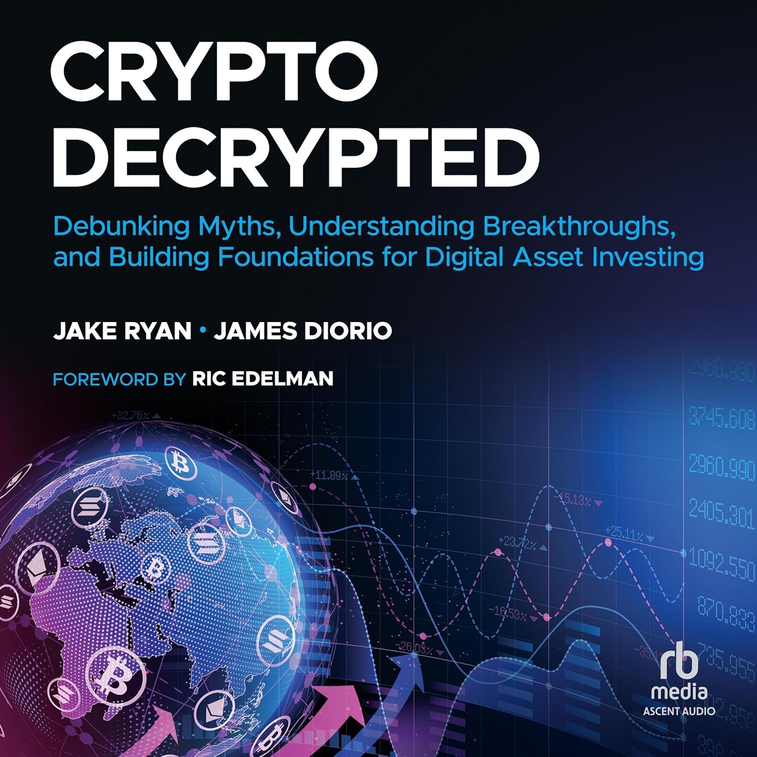 Crypto Decrypted: Debunking Myths, Understanding Breakthroughs, and Building Foundations for Digital Asset Investing cover
