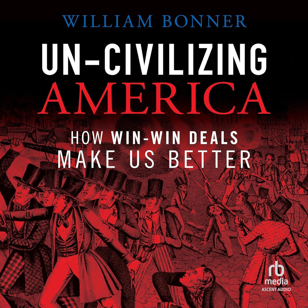 Un-Civilizing America: How Win-Win Deals Make Us Better cover